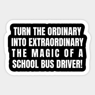 The magic of a School Bus Driver! Sticker